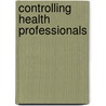 Controlling Health Professionals door Stephen Harrison