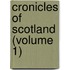 Cronicles of Scotland (Volume 1)