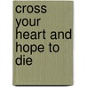 Cross Your Heart And Hope To Die by M.E. Blount
