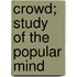 Crowd; Study of the Popular Mind
