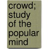 Crowd; Study of the Popular Mind door Gustave Lebon