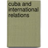 Cuba And International Relations by James Morton Callahan