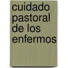 Cuidado Pastoral de Los Enfermos by de Buena Prensa