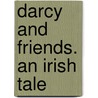 Darcy And Friends. An Irish Tale door Joseph McKim