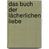 Das Buch der lächerlichen Liebe