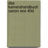 Das Kamerahandbuch Canon Eos 40d door Martin Schwabe