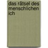 Das Rätsel des menschlichen Ich
