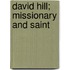 David Hill; Missionary And Saint