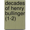 Decades of Henry Bullinger (1-2) by Johann Heinrich Bullinger