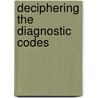 Deciphering the Diagnostic Codes by W. Paul Jones