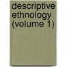 Descriptive Ethnology (Volume 1) door Robert Gordon Latham