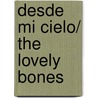 Desde mi cielo/ The Lovely Bones by Alice Sebold
