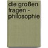 Die großen Fragen - Philosophie