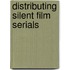 Distributing Silent Film Serials