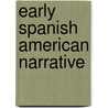 Early Spanish American Narrative door Naomi Lindstrom