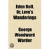 Eden Dell, Or, Love's Wanderings