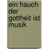 Ein Hauch der Gottheit ist Musik door Onbekend