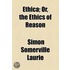 Ethica; Or, The Ethics Of Reason