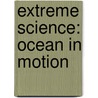 Extreme Science: Ocean In Motion by Paul Mason