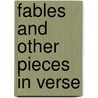 Fables And Other Pieces In Verse by Mary Maria Colling
