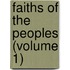 Faiths of the Peoples (Volume 1)