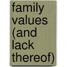 Family Values (And Lack Thereof) door Suzanne H. Smith