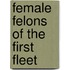 Female Felons Of The First Fleet