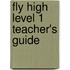 Fly High Level 1 Teacher's Guide