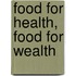 Food For Health, Food For Wealth