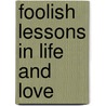 Foolish Lessons In Life And Love door Penny Rudge