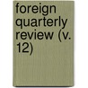 Foreign Quarterly Review (V. 12) by Unknown Author