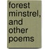 Forest Minstrel, And Other Poems