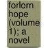 Forlorn Hope (Volume 1); A Novel