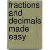 Fractions And Decimals Made Easy door Rebecca Wingard-Nelson