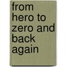 From Hero To Zero And Back Again door Wil Lovelock