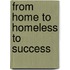From Home to Homeless to Success
