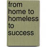 From Home to Homeless to Success door Carlton N. Young