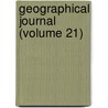 Geographical Journal (Volume 21) by General Books