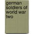 German Soldiers Of World War Two