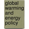 Global Warming and Energy Policy by Behram N.N. Kursunoglu