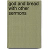 God And Bread With Other Sermons by Marvin Richardson Vincent