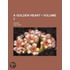 Golden Heart (Volume 1); A Novel