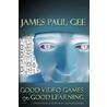 Good Video Games + Good Learning door James Paul Gee