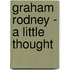 Graham Rodney - A Little Thought
