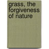 Grass, the Forgiveness of Nature by Charles Walters