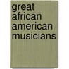 Great African American Musicians by Lemuel Berry