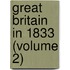 Great Britain in 1833 (Volume 2)