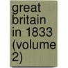 Great Britain in 1833 (Volume 2) door Haussez