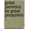 Great Sermons by Great Preachers door Author Of Evangelical Landmarks