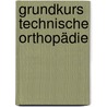 Grundkurs Technische Orthopädie door Rene Baumgartner